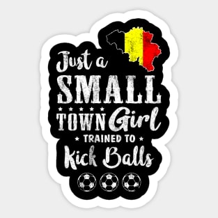 Just a Small Town Girl Belgium Soccer Tshirt Sticker